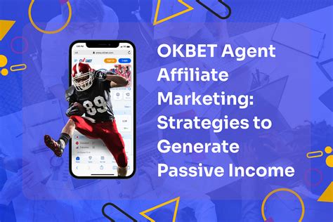 OKBET Agent Affiliate Marketing: Generating Passive Income .